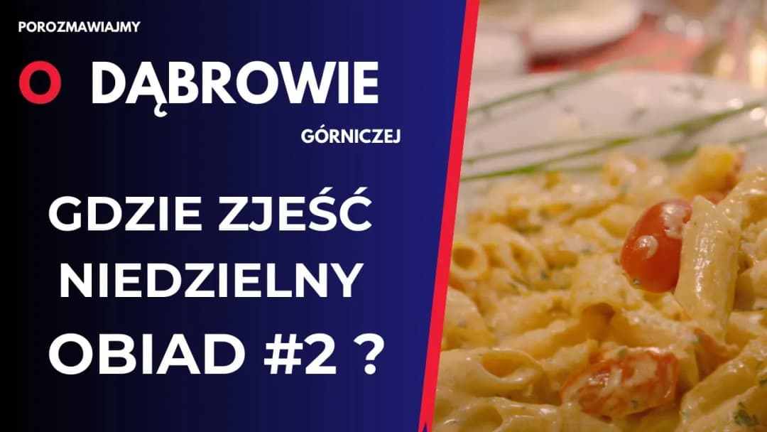 Najlepsze miejsca, gdzie zjeść w Dąbrowie Górniczej - unikaj rozczarowań